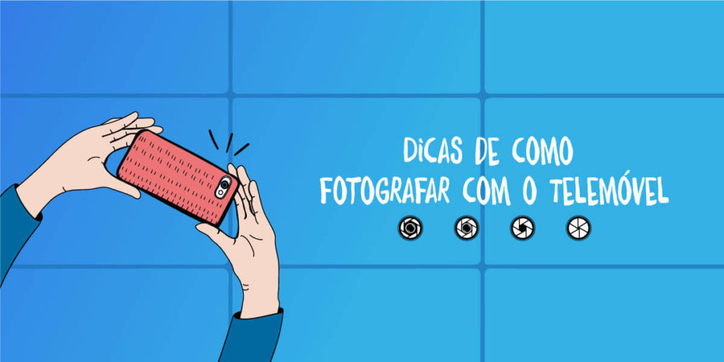 8 Dicas de como fotografar com o Telemóvel