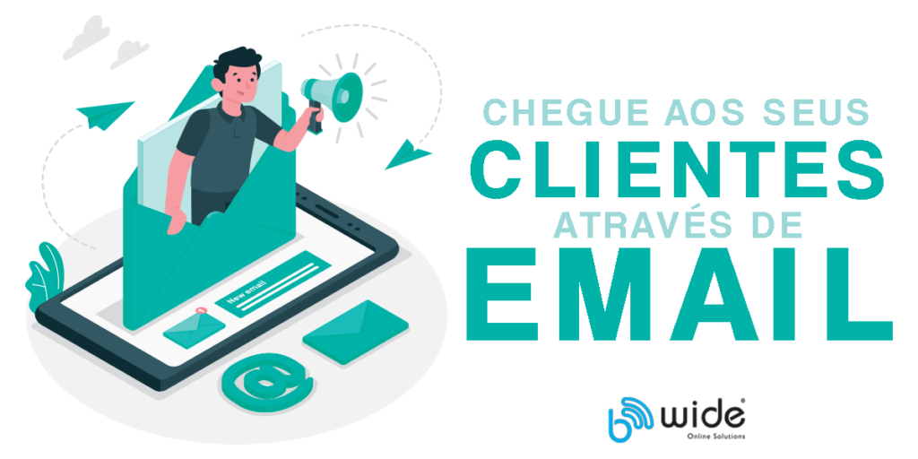 Chegue aos seus clientes através de email marketing - Be Wide